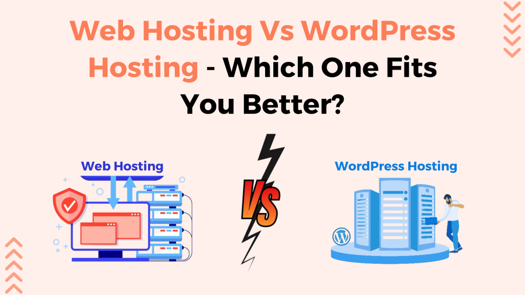 Web Hosting Vs WordPress Hosting - Which One Should You Choose?